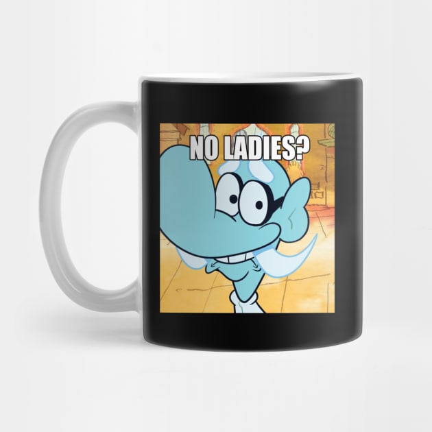 No Ladies - Funny Mem by Tracy Daum